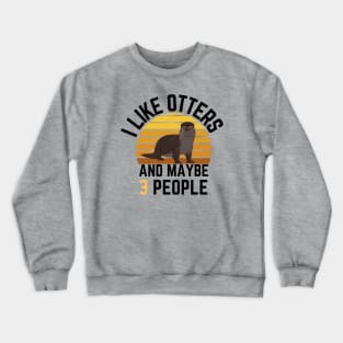I like otters and maybe 3 people: Sunset Retro Vintage Crewneck Sweatshirt